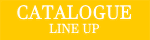 CATALOGUE LINE UP